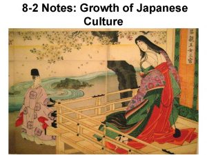 8 2 Notes Growth of Japanese Culture Japanese
