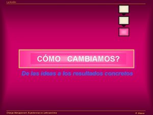 La Accin CMO CAMBIAMOS De las ideas a