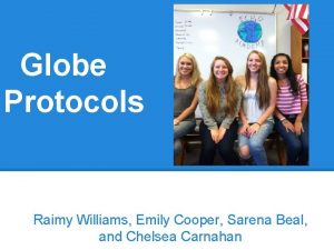 Globe Protocols Raimy Williams Emily Cooper Sarena Beal