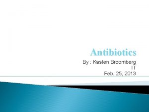 Antibiotics By Kasten Broomberg IT Feb 25 2013