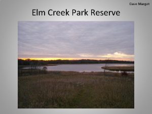 Dave Marget Elm Creek Park Reserve What is