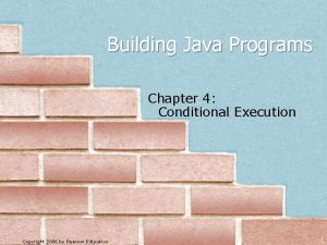 Building Java Programs Chapter 4 Conditional Execution Copyright