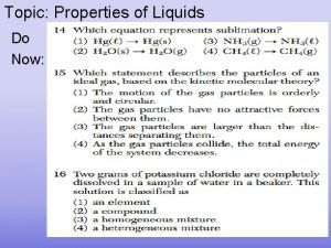 Topic Properties of Liquids Do Now Properties of