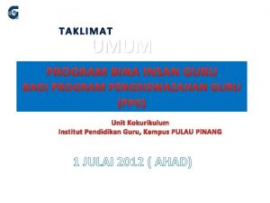 TAKLIMAT UMUM PROGRAM BINA INSAN GURU BAGI PROGRAM