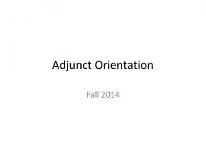Adjunct Orientation Fall 2014 Department Vision Graduates of