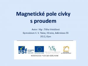 Magnetick pole cvky s proudem Autor Mgr Elika