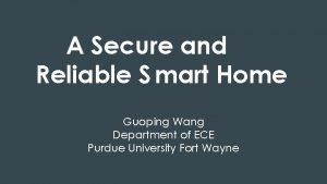 A Secure and Reliable S mart Home Guoping
