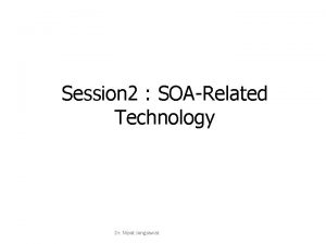 Session 2 SOARelated Technology Dr Nipat Jongsawat Remote