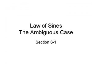 Law of Sines The Ambiguous Case Section 6