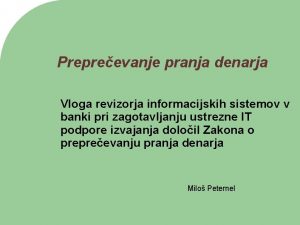 Prepreevanje pranja denarja Vloga revizorja informacijskih sistemov v