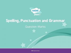 Spelling Punctuation and Grammar Question Marks Year One