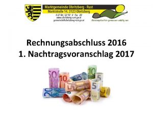 Rechnungsabschluss 2016 1 Nachtragsvoranschlag 2017 Zufhrungen bzw Rckfhrungen