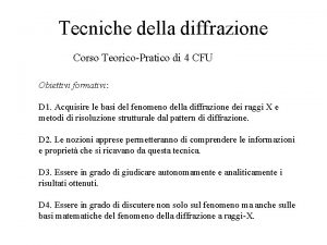 Tecniche della diffrazione Corso TeoricoPratico di 4 CFU