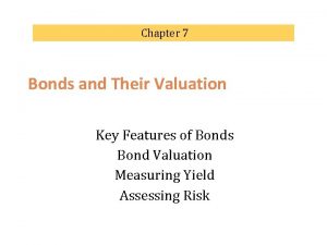 Chapter 7 Bonds and Their Valuation Key Features