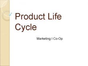 Product Life Cycle Marketing I CoOp Product Life