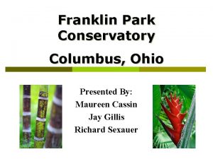 Franklin Park Conservatory Columbus Ohio Presented By Maureen