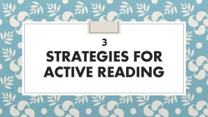 3 STRATEGIES FOR ACTIVE READING 1 Metacognition can
