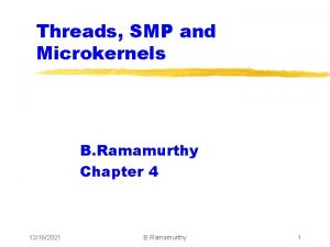 Threads SMP and Microkernels B Ramamurthy Chapter 4