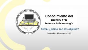 Conocimiento del medio 1A Profesora Sofa Mondragn Tema