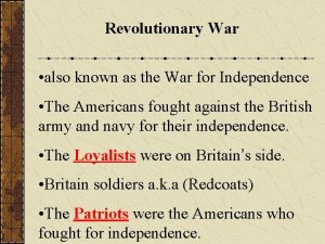 Revolutionary War also known as the War for