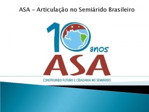 ASA Articulao no Semirido Brasileiro Semirido Brasileiro reas