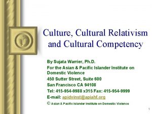 Culture Cultural Relativism and Cultural Competency By Sujata