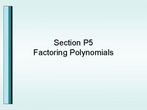 Section P 5 Factoring Polynomials Common Factors Factoring