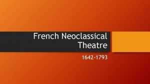 French Neoclassical Theatre 1642 1793 The Neoclassical Form