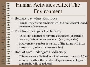 Human Activities Affect The Environment Humans Use Many