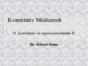 Kvantitatv Mdszerek 11 Korrelci s regressziszmts II Dr