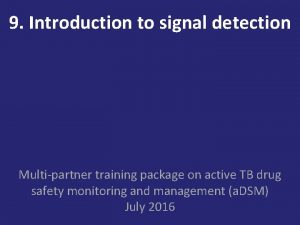 9 Introduction to signal detection Multipartner training package