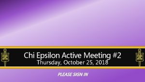 Chi Epsilon Active Meeting 2 Thursday October 25