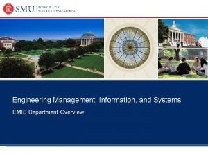 Engineering Management Information and Systems EMIS Department Overview