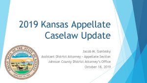 2019 Kansas Appellate Caselaw Update Jacob M Gontesky