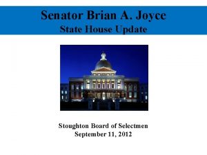 Senator Brian A Joyce State House Update Stoughton