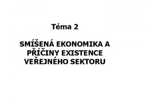 Tma 2 SMEN EKONOMIKA A PINY EXISTENCE VEEJNHO