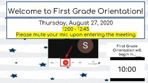 Welcome to First Grade Orientation Thursday August 27