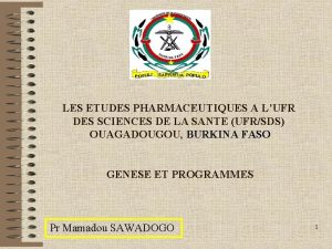 LES ETUDES PHARMACEUTIQUES A LUFR DES SCIENCES DE