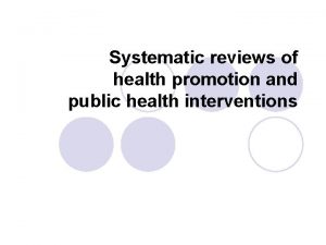 Systematic reviews of health promotion and public health