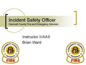 Incident Safety Officer Gwinnett County Fire and Emergency