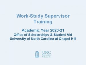 WorkStudy Supervisor Training Academic Year 2020 21 Office