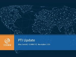 PTI Update Elise Gerich ICANN 57 November 2016