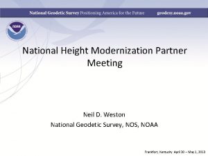 National Height Modernization Partner Meeting Neil D Weston