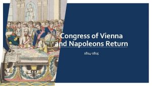 Congress of Vienna and Napoleons Return 1814 1815