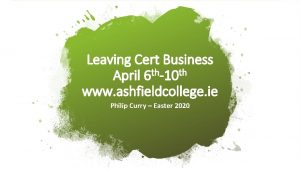 Leaving Cert Business April 6 th10 th www