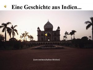 Eine Geschichte aus Indien zum weiterschalten klicken Vor