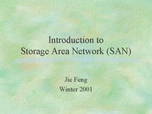 Introduction to Storage Area Network SAN Jie Feng