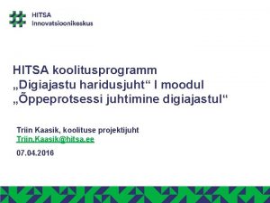 HITSA koolitusprogramm Digiajastu haridusjuht I moodul ppeprotsessi juhtimine