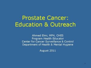 Prostate Cancer Education Outreach Ahmed Elmi MPH CHES