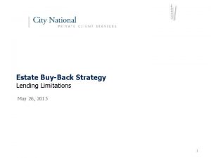 Estate BuyBack Strategy Lending Limitations May 26 2015